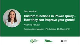 23  ALEJANDRA HORVATH   Custom functions in Power Query   How they can improve your game!