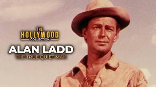 Alan Ladd: The True Quiet Man | The Hollywood Collection (Full Biography)