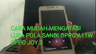 CARA MUDAH MENGATASI LUPA POLA ATAU SANDI OPPO A11W / OPPO JOY 3 TANPA PC