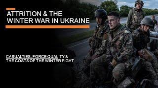 Attrition, Casualties & the Winter War in Ukraine - losses, force quality and force generation