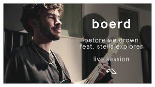 boerd feat. Stella Explorer - Before We Drown (Live Session)