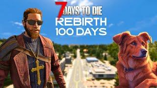 I Play 100 Days Of 7 Days to Die RIBIRTH Mod  [1/10]