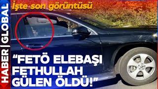 SON DAKİKA! "FETÖ Elebaşı Fethullah Gülen Öldü!" İşte Son Görüntüsü