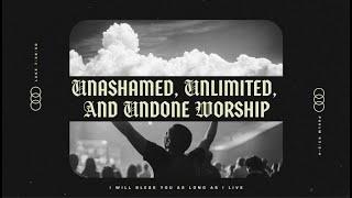 Unashamed, Unlimited, and Undone Worship | Dave Barton