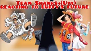 Team Shanks+(Uta) reaction to Luffy's future /