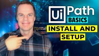 UiPath Basics #1 - Install and Setup UiPath