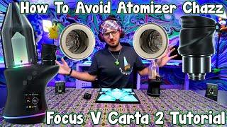 Avoid Chazz On Your Focus V Carta 2 Oil Atomizer in 2 Minutes or Less!