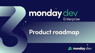 monday dev: Enterprise - Part 3 - 'Product roadmap' | monday.com webinars