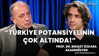 "Türkiye potansiyelinin çok altında!" / Prof. Dr. Behçet Özkara & Fatih Altaylı