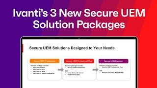 Introducing Ivanti's 3 New Secure UEM Solution Packages