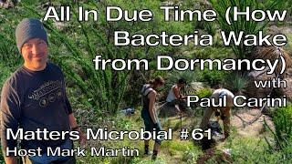 Matters Microbial #61: All In Due Time–How Bacteria Wake from Dormancy