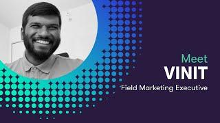 Meet Vinit, Field Marketing Executive