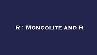 R : Mongolite and R