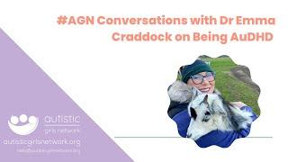 #EmmaAGNConversations on Being AuDHD with Dr Emma Craddock