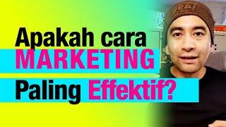 Apakah cara MARKETING yang paling EFFEKTIF sekali?