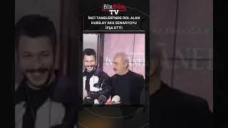 İnci Taneleri dizisinde rol alan Kubilay Aka yanlışlıkla senaryoyu ifşa etti! O anlar gündem oldu