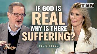 Lee Strobel: If God Exists, Why Do We Suffer? | Sheila Walsh on TBN