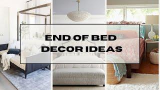 Ideas For The End Of Your Bed | Home Decor 101