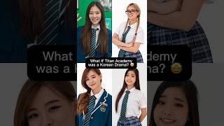 What if Titan Academy was a Korean Drama? 