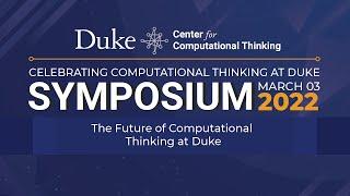 The Future of Computational Thinking at Duke - 2022 CCT Symposium