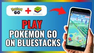 How To PLAY POKEMON GO On BLUESTACKS 2024!