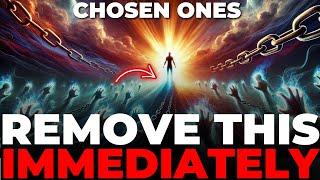 Chosen Ones: Get Rid of This Now Before It's Too Late!