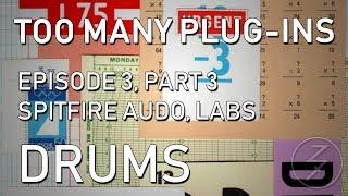 Spitfire Audio LABS - DRUMS (plus bonus drum tips) - TOO MANY PLUGINS: Ep. 3, Part 3