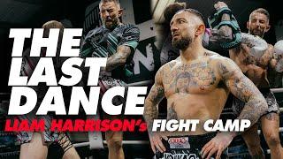 Liam Harrison Prepares for ‘ The Last Dance ’ | Inside His Muay Thai Fight Camp