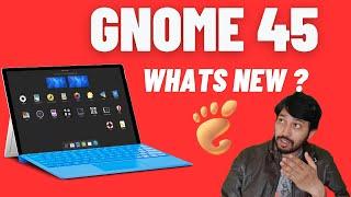 GNOME 45 | New features | Great Release for Upcoming Ubuntu 23.10 & Fedora 39