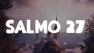 SALMO 27 - El SEÑOR es mi luz y mi salvación