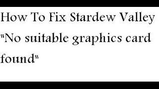 How To Fix Stardew Valley "No suitable graphics card found."