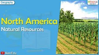 North America Natural Resources | Class 7 Geography | iKen