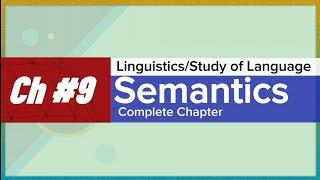 Semantics | Linguistics Chapter 9 | Easy Class with Amir