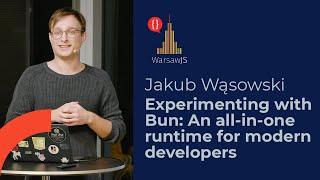 WarsawJS #110: Jakub Wąsowski - Experimenting with Bun: An all-in-one runtime for modern developers