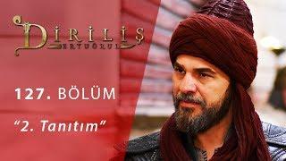 Diriliş Ertuğrul 127. Bölüm 2.Fragmanı