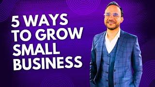 5 Ways to Grow Small Business | Myquickidea.com