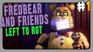 FredBear and Friends: Left to Rot Прохождение #1  ПЕРВЫЕ НОЧИ!