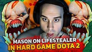 MASON on LIFESTEALER in HARD GAME DOTA 2