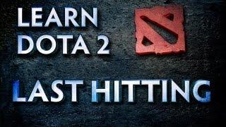 Learn Dota 2 - Last Hitting