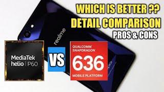 helio P60 vs Snapdragon 636 Detail Comparison | Which Is Better ? pros & cons