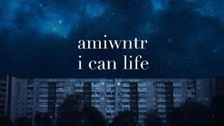 amiwntr — i can life