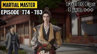 Martial Master Episode 774 775 776 777 778 779 780 781 782 783 Sub indo