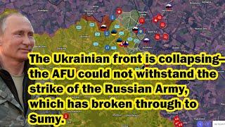 The Ukrainian front is collapsing—the AFUcould not withstand the strike of the Russian Army.