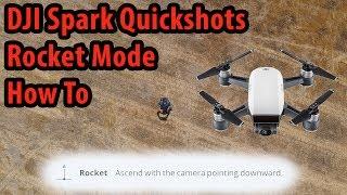 DJI Spark Rocket Mode How To - Quickshots Rocket Setup