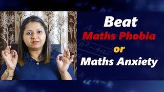 How to beat Maths Phobia or Maths Anxiety