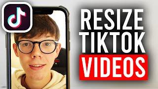 How To Resize Video For TikTok | Crop TikTok Videos