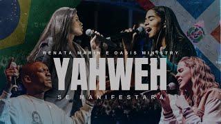 Yahweh Se Manifestará - Oasis Ministry & Renata Marin (Gravado Ao Vivo do Brasil)