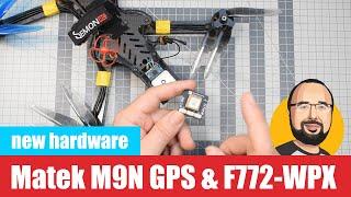 Matek M9N-5883, M9N-CAN GPS and Matek F772 WPX flight controller