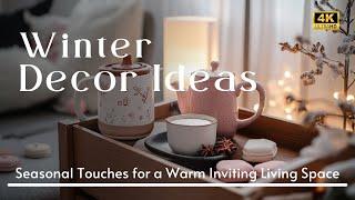 Cozy Winter Decor Ideas: Transform Your Home with Seasonal Touches for a Warm Inviting Living Space