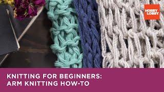 Knitting for Beginners: Arm Knitting How-To | Hobby Lobby®